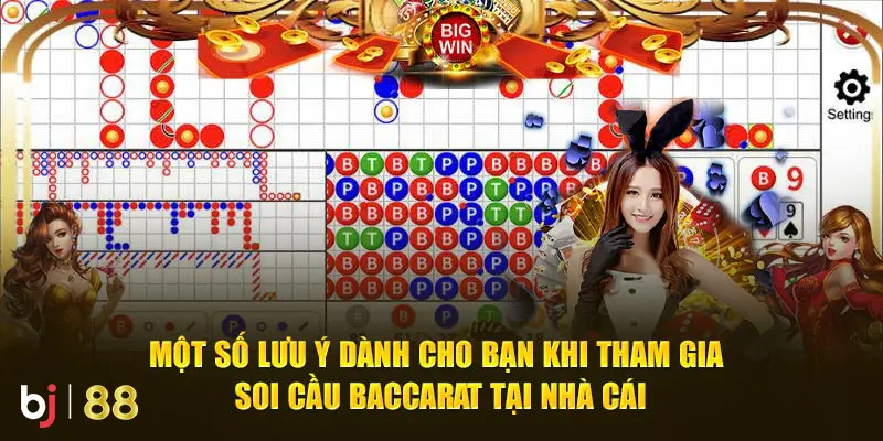 Lưu ý khi thực hiện các cách soi cầu baccarat