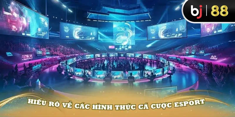 Hiểu rõ về các hình thức cá cược Esport